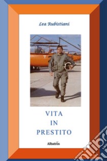 Vita in prestito libro di Rubistiani Lea