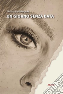 Un giorno senza data libro di Pasqual Francesco