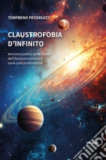 Claustrofobia d'infinito libro di Pecorucci Torfreno