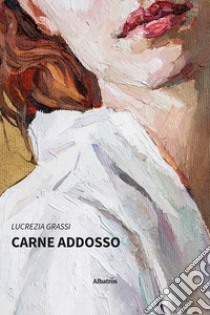 Carne addosso libro di Grassi Lucrezia