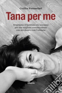 Tana per me libro di Fornaciari Cecilia