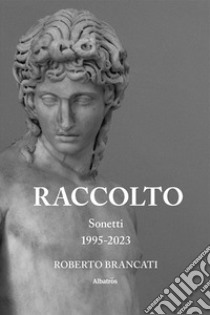 Raccolto. Sonetti 1995-2023 libro di Brancati Roberto