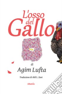 L'osso del gallo libro di Lufta Agim