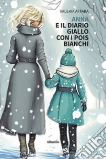 Anna e il diario giallo con i pois bianchi libro di Affaba Valeria