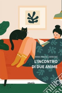 L'incontro di due anime libro di Carbone Anna Maria