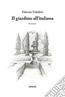 Il giardino all'italiana libro di Voltolini Fabrizio