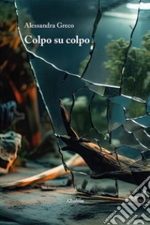 Colpo su colpo libro di Greco Alessandra