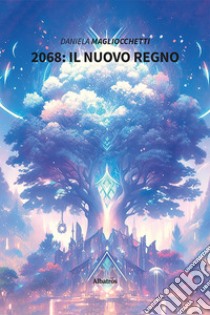 2068: il Nuovo Regno libro di Magliocchetti Daniela