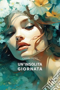 Un'insolita giornata libro di Pesci Chiara