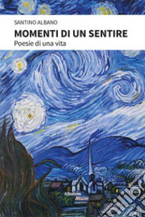 Momenti di un sentire libro di Albano Santino