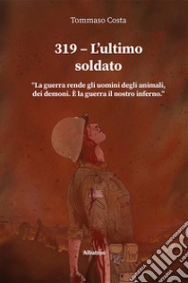 319. L'ultimo soldato libro di Costa Tommaso