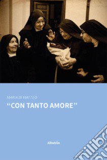 Con tanto amore libro di di Matteo Maria