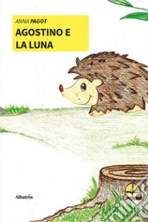 Agostino e la luna libro di Pagot Anna