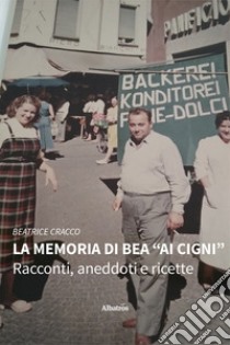 La memoria di Bea «Ai cigni» libro di Cracco Beatrice