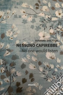 Nessuno capirebbe. No one would listen libro di Gigliotti Susanna