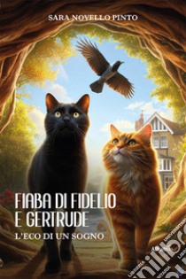 Fiaba di Fidelio e Gertrude. L'eco di un sogno libro di Novello Pinto Sara