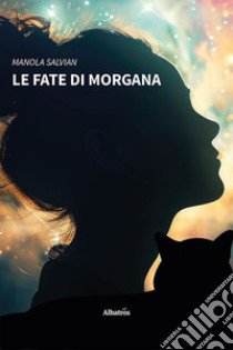 Le fate di Morgana libro di Salvian Manola