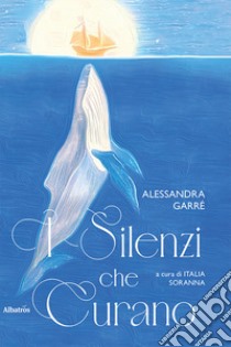 I silenzi che curano libro di Garrè Alessandra; Soranna I. (cur.)