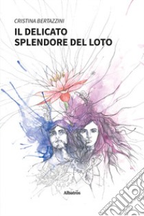 Il delicato splendore del loto. Ediz. a colori libro di Bertazzini Cristina