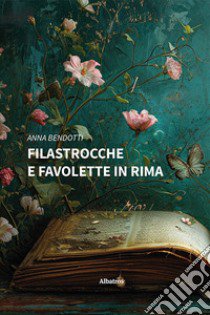 Filastrocche e favolette in rima. Ediz. a colori libro di Bendotti Anna