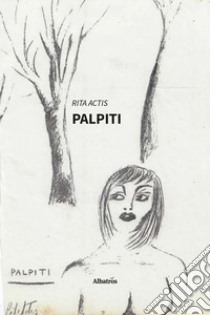 Palpiti libro di Actis Rita