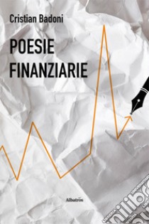 Poesie finanziarie libro di Badoni Cristian