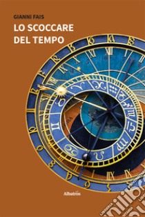 Lo scoccare del tempo libro di Fais Gianni