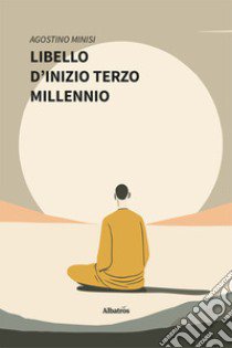 Libello d'inizio terzo millennio libro di Minisi Agostino