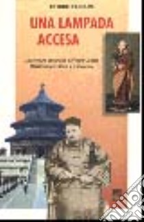 Una lampada accesa. L'avventura umana di p. Pietro Uccelli missionario in Cina e a Vicenza libro di Fasolini Ettore