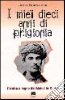 I miei dieci anni di prigionia. Rivolta e regno del Mahdi in Sudan libro di Ohrwalder Josef