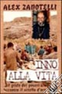 Inno alla vita. Il grido dei poveri contro il vitello d'oro libro di Zanotelli Alex