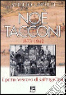 Noè Tacconi (1873-1942). Il primo vescovo di Kaifeng (Cina) libro di Crotti Amelio