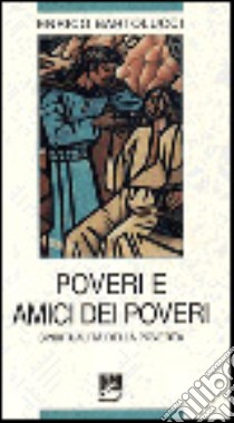 Poveri e amici dei poveri. Spiritualità della povertà libro di Bartolucci Enrico