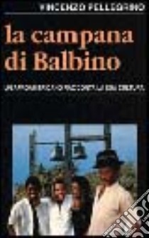 La campana di Balbino. Un protagonista afroamericano racconta la sua cultura libro di Pellegrino Vincenzo