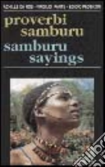 Proverbi samburu Samburu sayings. Ediz. bilingue libro di Da Ros Achille; Pante Virgilio; Pedenzini Egidio