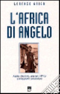 L'Africa di Angelo. Angelo Tarantino, vescovo d'Africa e missionario comboniano libro di Gaiga Lorenzo