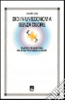 Dio in una economia senza cuore. Una sfida della globalizzazione alla fede cristiana libro di Sung Jung M.