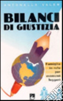 Bilanci di giustizia. Famiglie in rete per consumi leggeri libro di Valer Antonella