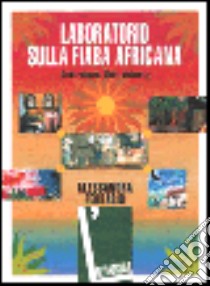 Laboratorio sulla fiaba africana. Costruiamo libri animati libro di Ferrario Alessandra