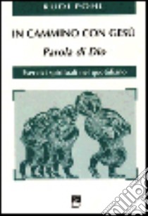 In cammino con Gesù. Parola di Dio. Esercizi spirituali nel quotidiano libro di Pöhl Rudi