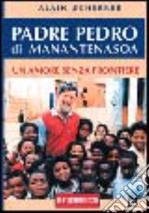 Padre Pedro di Manantenasoa. Un amore senza frontiere. Testimonianza libro di Scherrer Alain