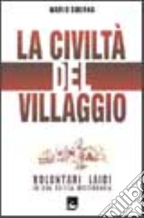 La civiltà del villaggio. Volontari laici in una Chiesa missionaria libro di Sberna Mario