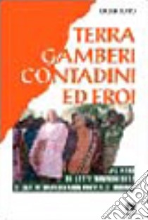 Terra, gamberi, contadini ed eroi. 70 anni di lotte nonviolente di una straordinaria coppia di indiani libro di Coppo Laura