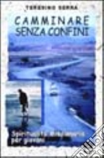 Camminare senza confini. Spiritualità missionaria per giovani libro di Serra Teresino