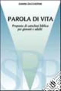 Parola di vita. Catechesi biblica per giovani e adulti libro di Zaccherini Gianni