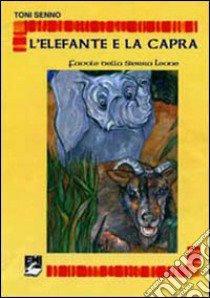 L'Elefante e la capra. Favole dalla Sierra Leone libro di Senno Toni