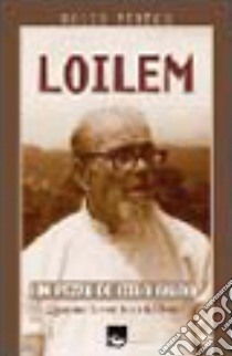 Loilem. Un pezzo di cielo. Quarant'anni tra i lebbrosi libro di Perego Rocco