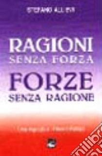 Ragioni senza forza, forze senza ragione. Una risposta a Oriana Fallaci libro di Allievi Stefano