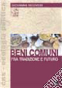 Beni comuni fra tradizione e futuro libro di Ricoveri G. (cur.)