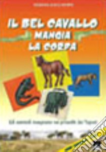 Il bel cavallo mangia la corda. Gli animali insegnano nei proverbi dei Tupuri libro di Zoccarato Silvano